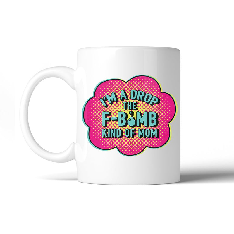 F-Bomb Mom 11 Oz Ceramic Coffee Mug Funny Mother's Day Gift Ideas