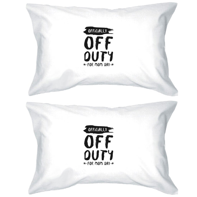 Off Duty Mom Day Pillowcases Standard Size Pillow Covers Mom Gift