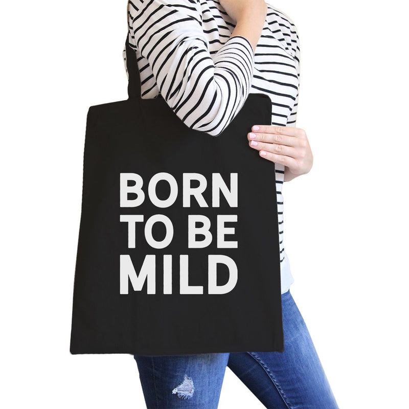 Born To Be Mild Black Canvas Bag Gifts For Best Friends Eco Bags