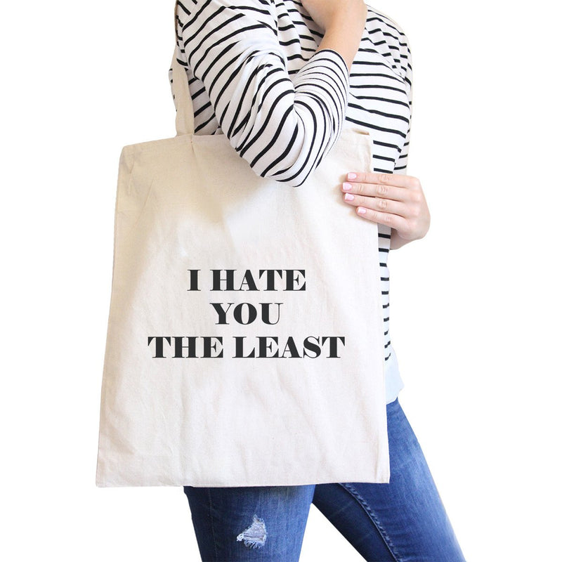 I Hate You The Least Back to School Humorous Quote Canvas Bag