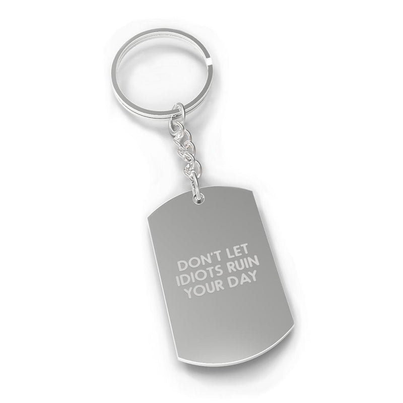 Don't Let Idiots Inspirational Quote Key Chain Military Tag Style