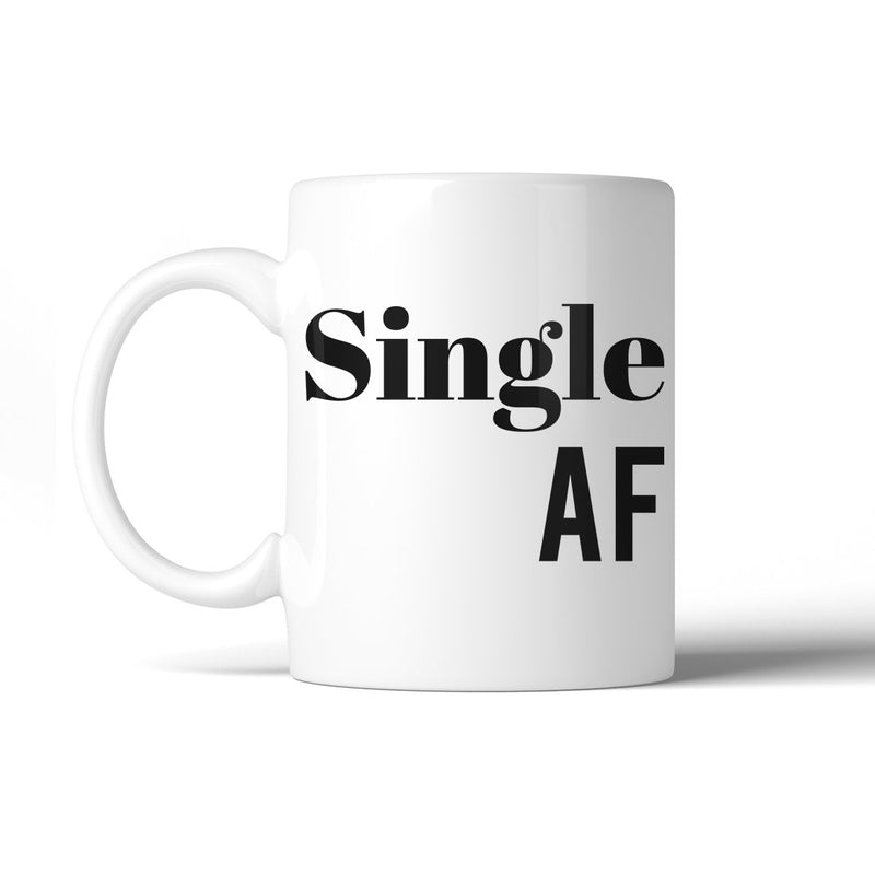 Single AF 11 Oz Ceramic Coffee Mug Funny Single Jokes Gift Mug