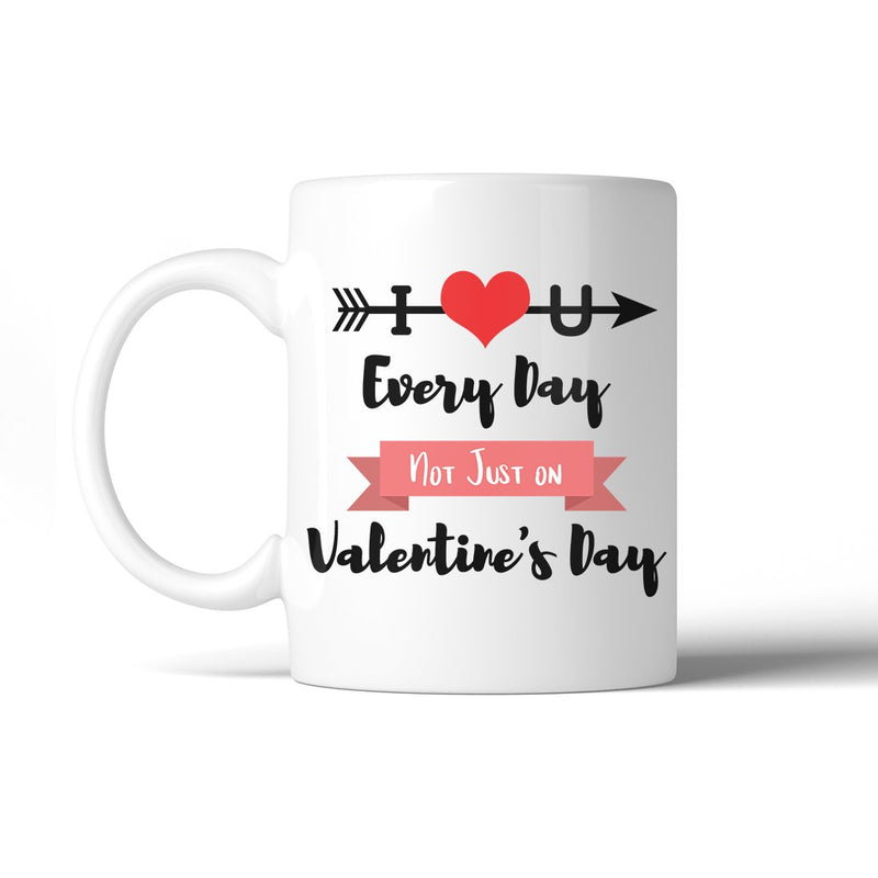 I Love U Every Day 11 Oz Ceramic Coffee Mug Valentine's Day Gift