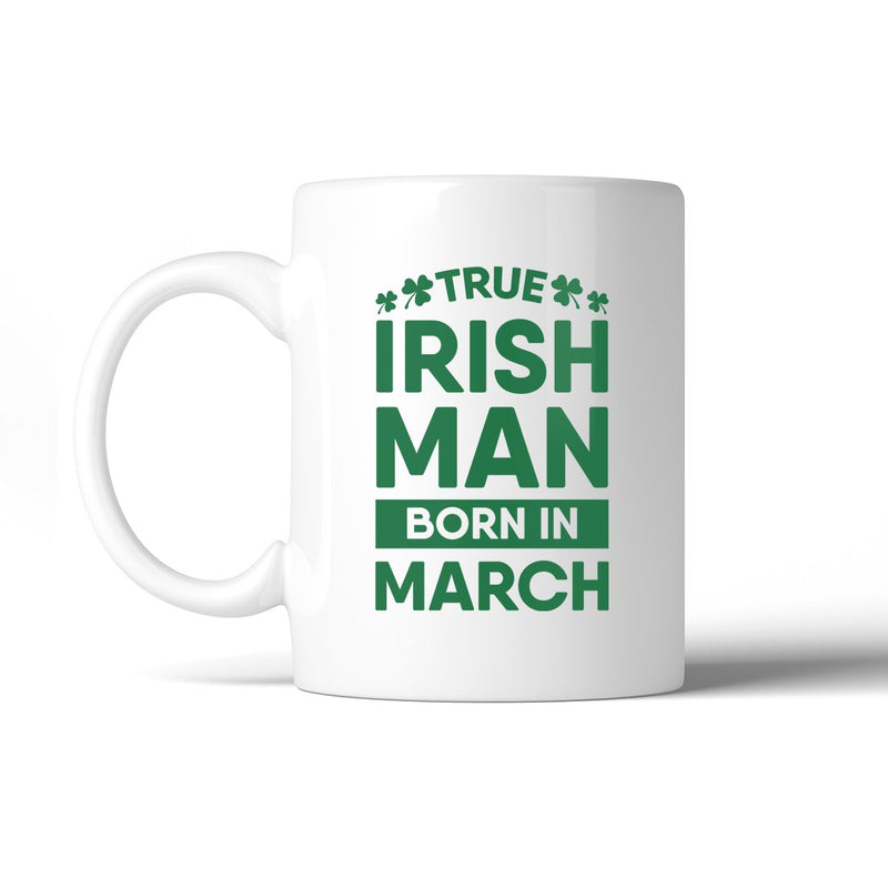 True Irish Born March 11 Oz Ceramic Coffee Mug For St Patrick's Day