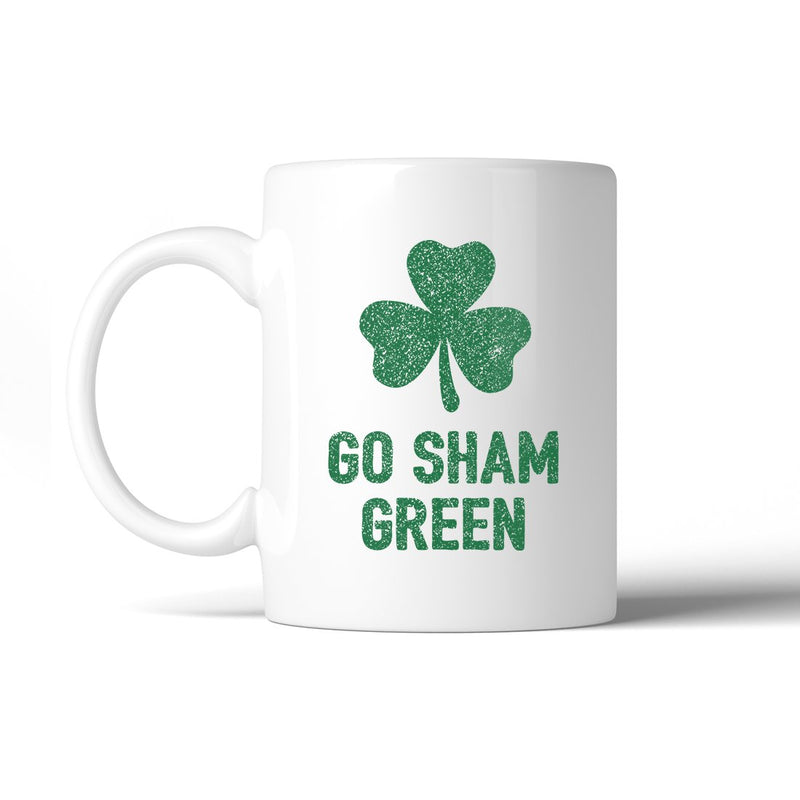 Go Sham Green 11 Oz Ceramic Coffee Mug St Patrick's Day Irish Gift