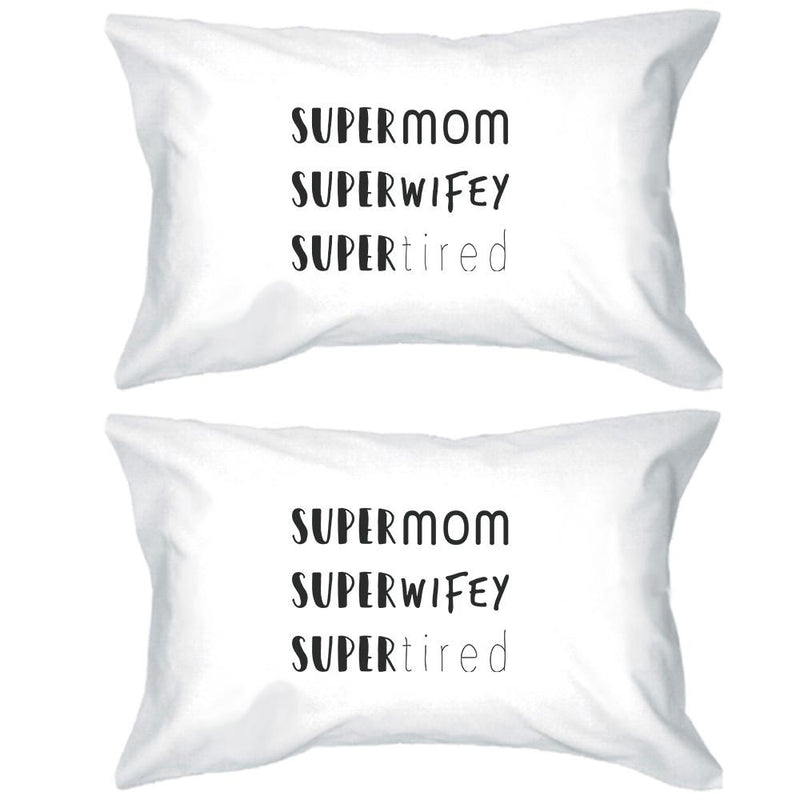 Super Mom Wifey Tired White Pillowcase Funny Design For New Moms