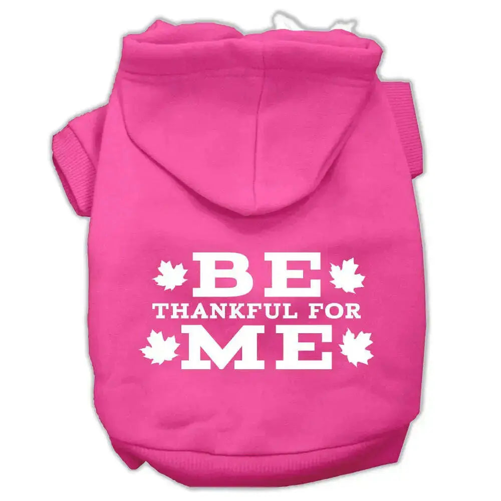 Be-Thankful-For-Me-Screen-Print-Pet-Hoodies-Bright-Pink-Size-M-GreatEagleInc-319889318