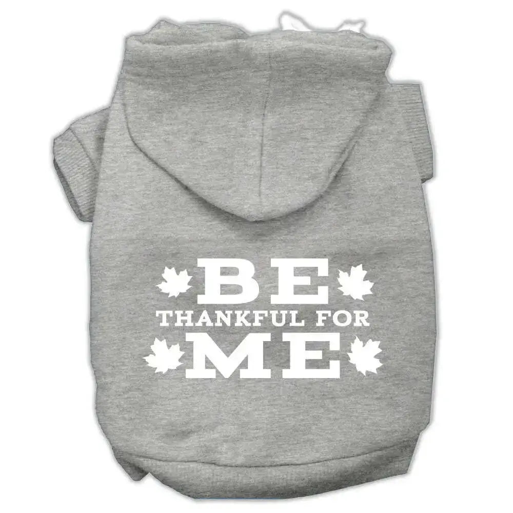 Be-Thankful-For-Me-Screen-Print-Pet-Hoodies-Grey-Size-M-GreatEagleInc-319889152