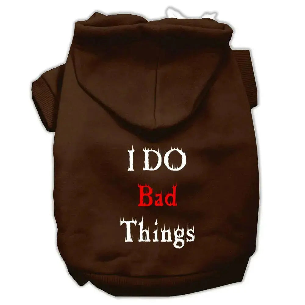 I-Do-Bad-Things-Screen-Print-Pet-Hoodies-Brown-M-GreatEagleInc-333957543