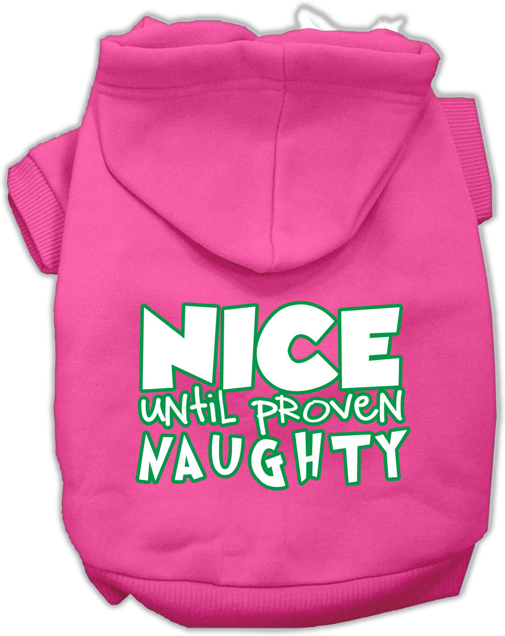 Nice Until Proven Naughty Screen Print Pet Hoodie Bright Pink Lg GreatEagleInc