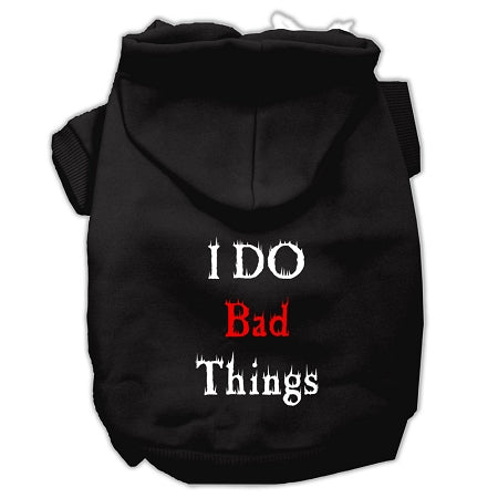 I Do Bad Things Screen Print Pet Hoodies Black Xs GreatEagleInc