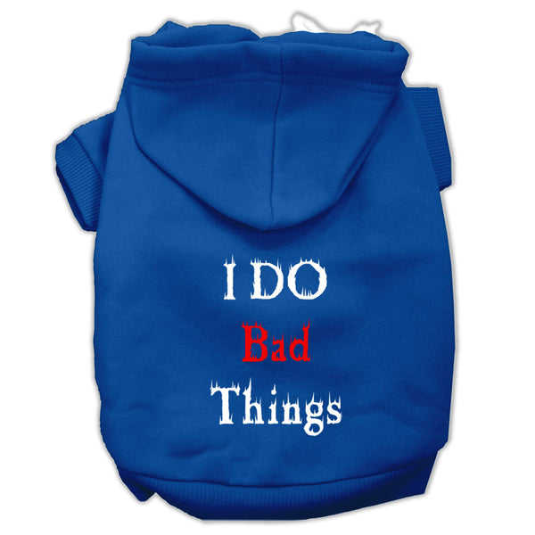 I Do Bad Things Screen Print Pet Hoodies Blue Xs GreatEagleInc