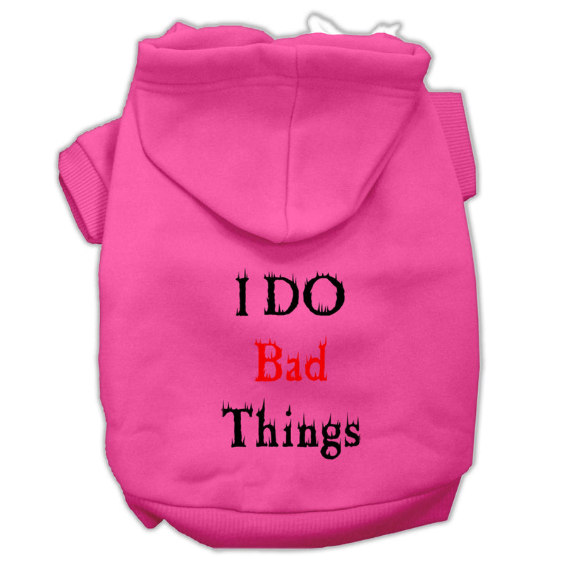 I Do Bad Things Screen Print Pet Hoodies Bright Pink Size Xs GreatEagleInc