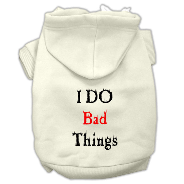 I Do Bad Things Screen Print Pet Hoodies Cream Size Xs GreatEagleInc