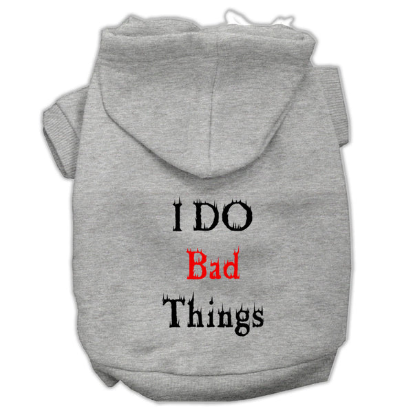 I Do Bad Things Screen Print Pet Hoodies Grey Xs GreatEagleInc