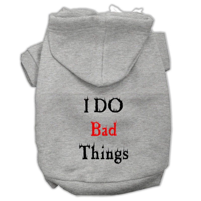 I Do Bad Things Screen Print Pet Hoodies Grey Xs GreatEagleInc