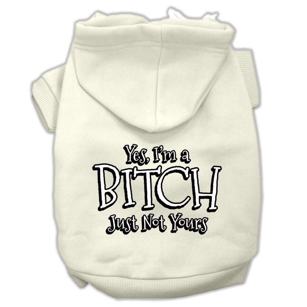 Yes Im A Bitch Just Not Yours Screen Print Pet Hoodies Cream Size Lg GreatEagleInc