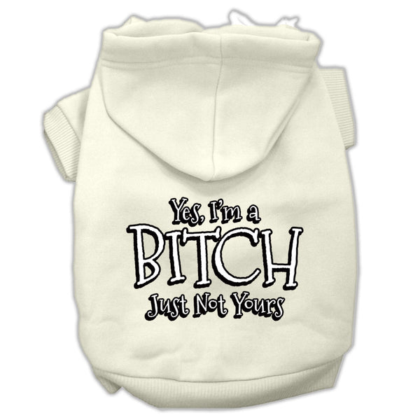 Yes Im A Bitch Just Not Yours Screen Print Pet Hoodies Cream Size Xl GreatEagleInc