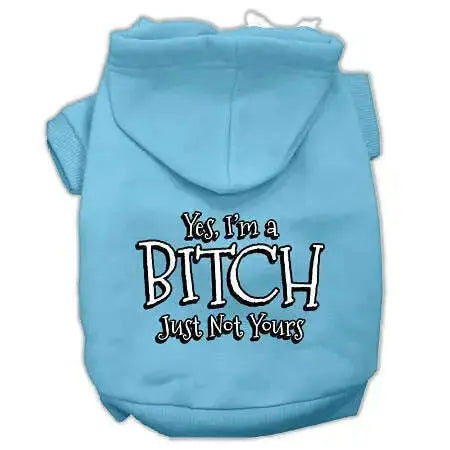 Yes-I_m-A-Bitch-Just-Not-Yours-Screen-Print-Pet-Hoodies-Baby-Blue-Size-Lg-GreatEagleInc-333738485