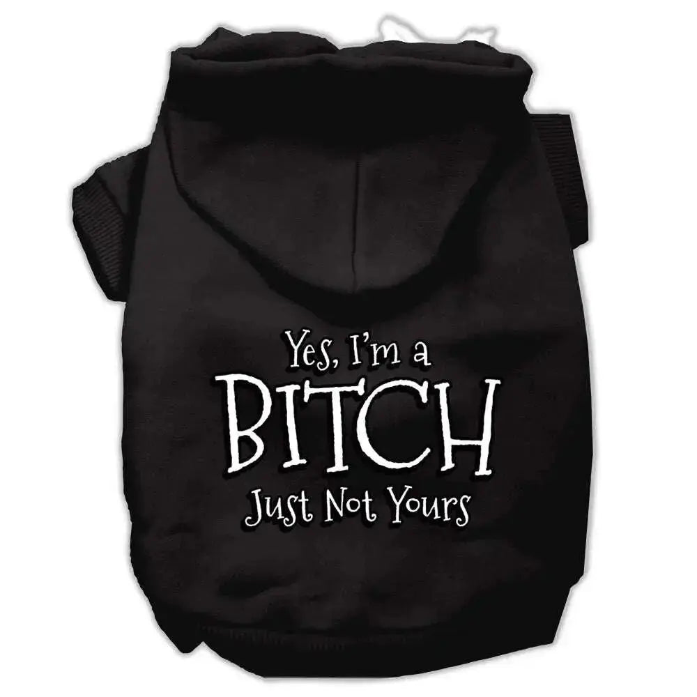 Yes-I_m-A-Bitch-Just-Not-Yours-Screen-Print-Pet-Hoodies-Black-Size-Lg-GreatEagleInc-333944371