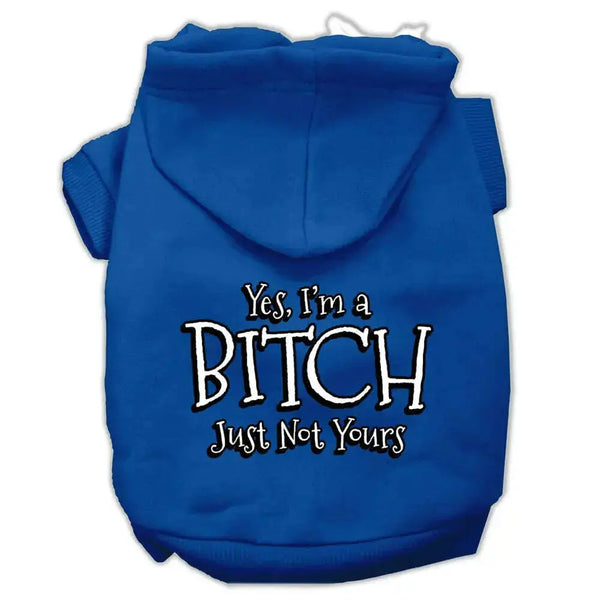 Yes-I_m-A-Bitch-Just-Not-Yours-Screen-Print-Pet-Hoodies-Blue-Size-Lg-GreatEagleInc-333944280