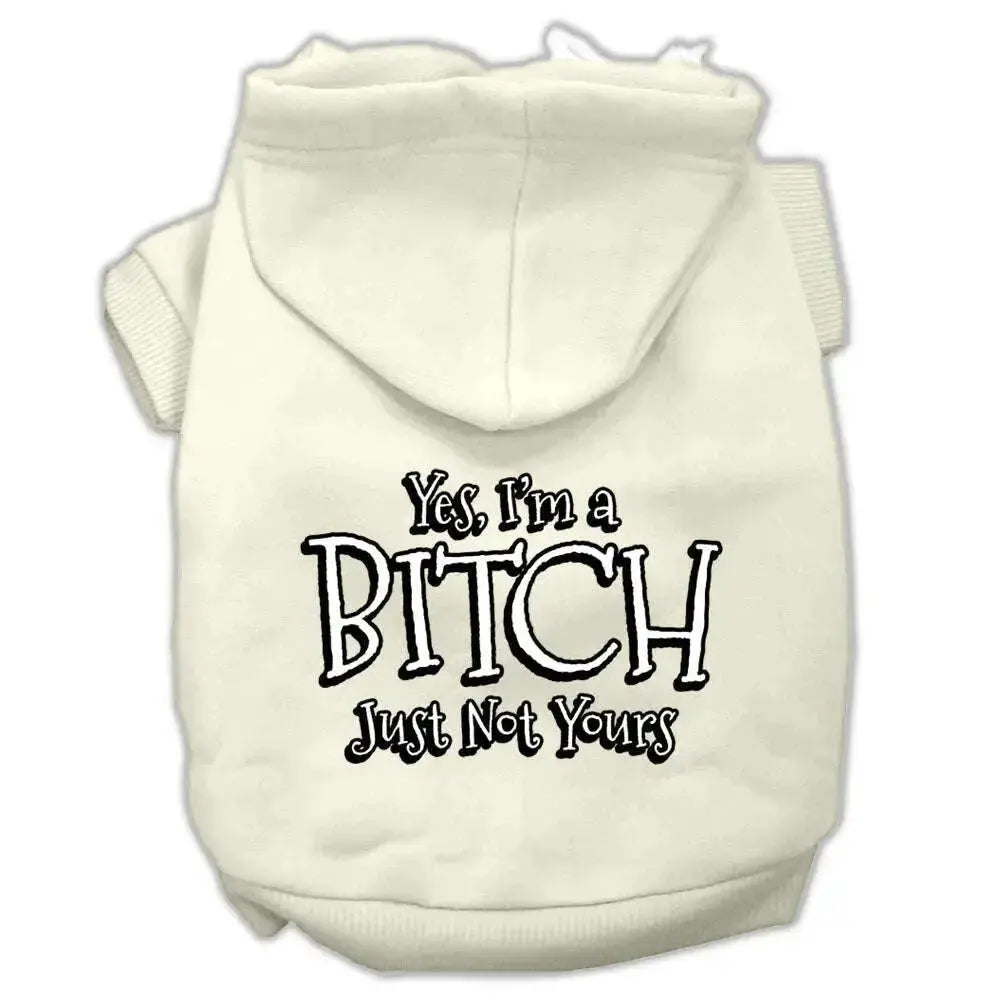 Yes-I_m-A-Bitch-Just-Not-Yours-Screen-Print-Pet-Hoodies-Cream-Size-Lg-GreatEagleInc-333738296
