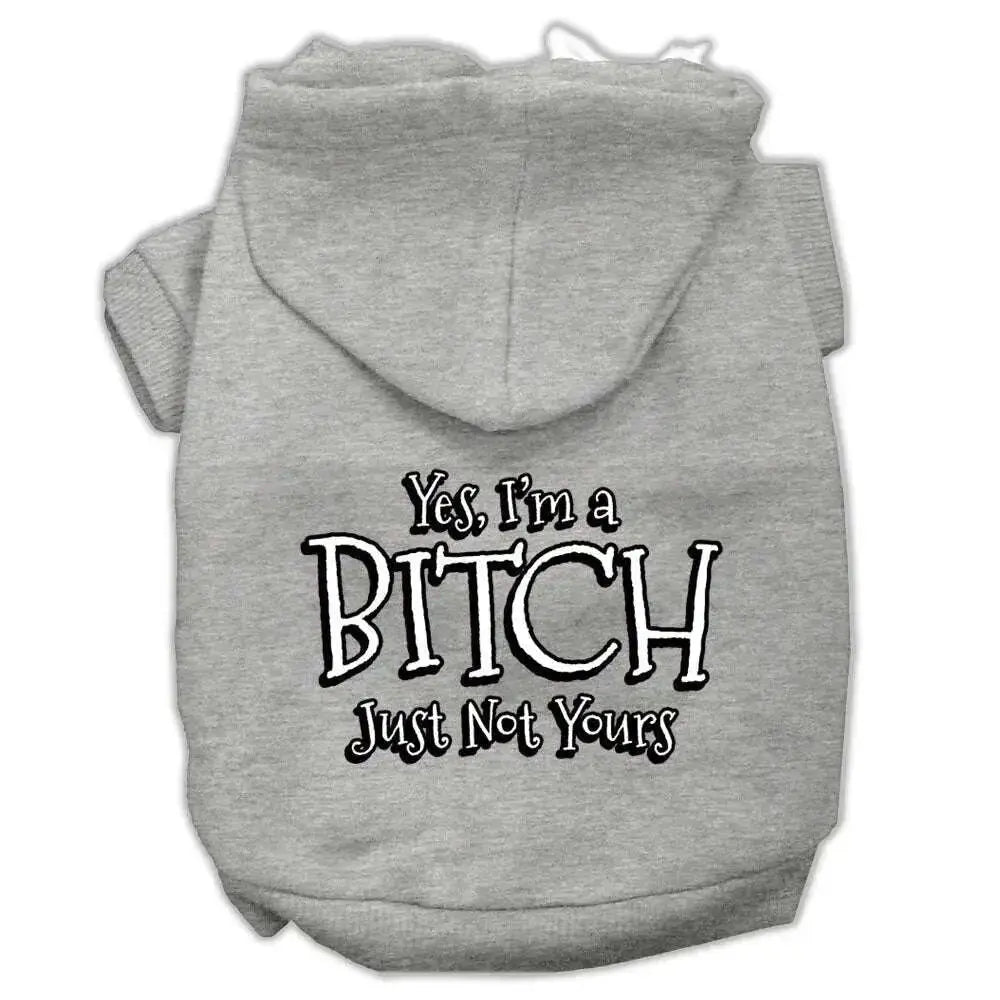 Yes-I_m-A-Bitch-Just-Not-Yours-Screen-Print-Pet-Hoodies-Grey-Size-Xl-GreatEagleInc-333737452